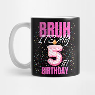 Bruh Its My 5Th Birthday Girls 5 Years Old Birthday Kids Mug